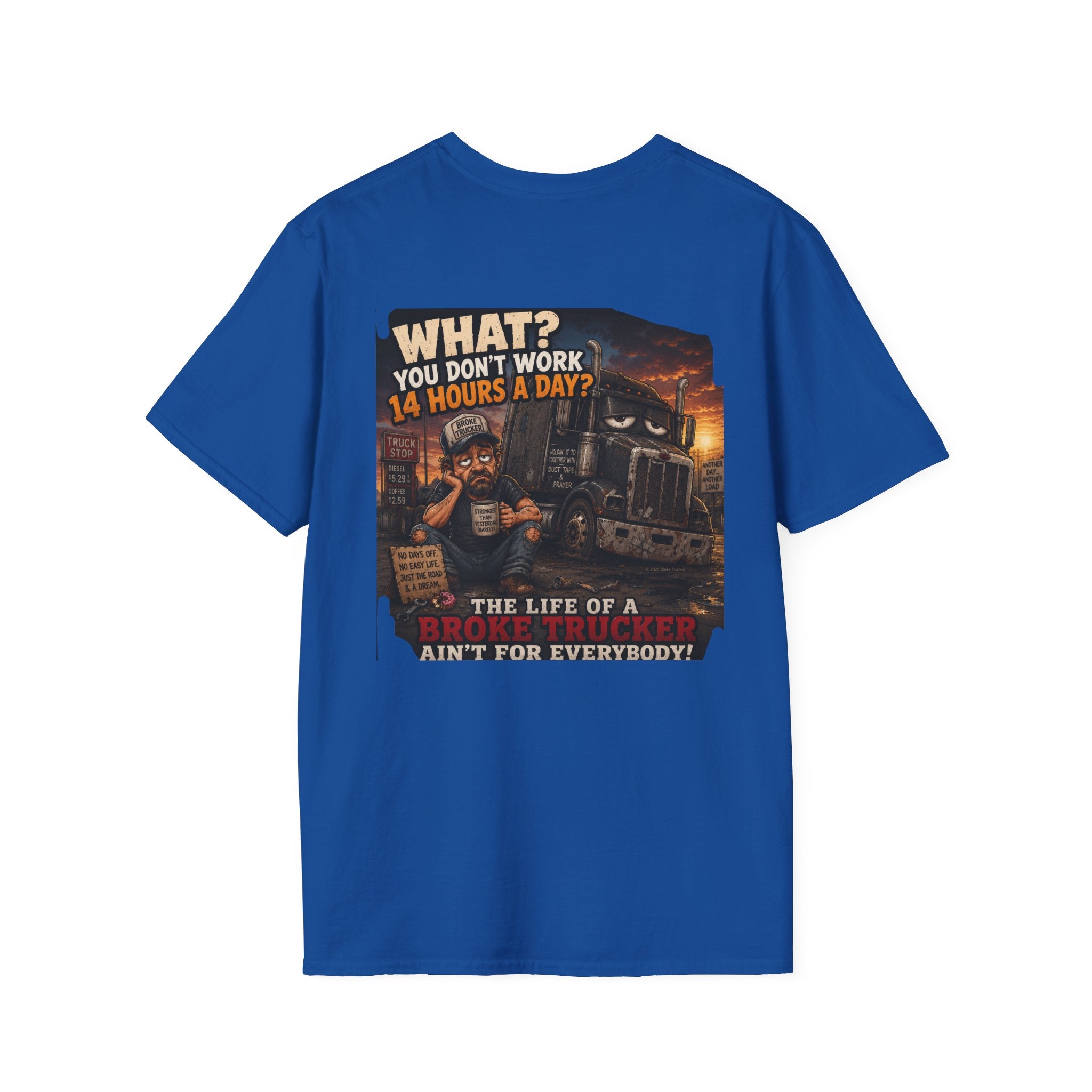 14 Hour Work Day Broke Trucker T‑Shirt — Comfortable Everyday Tee