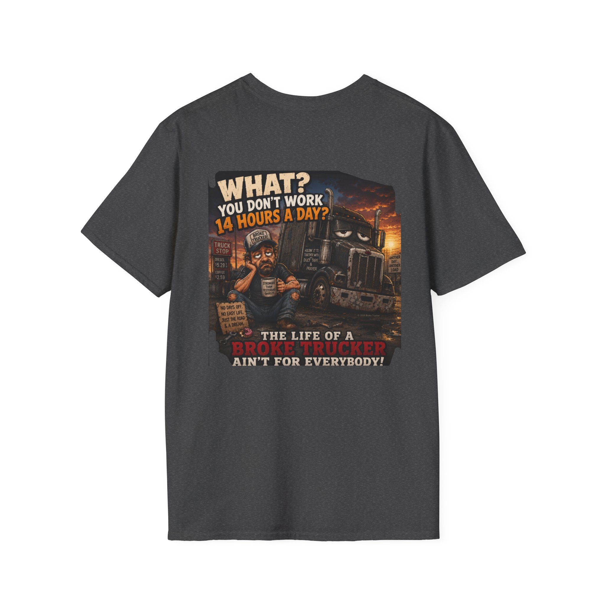 14 Hour Work Day Broke Trucker T‑Shirt — Comfortable Everyday Tee