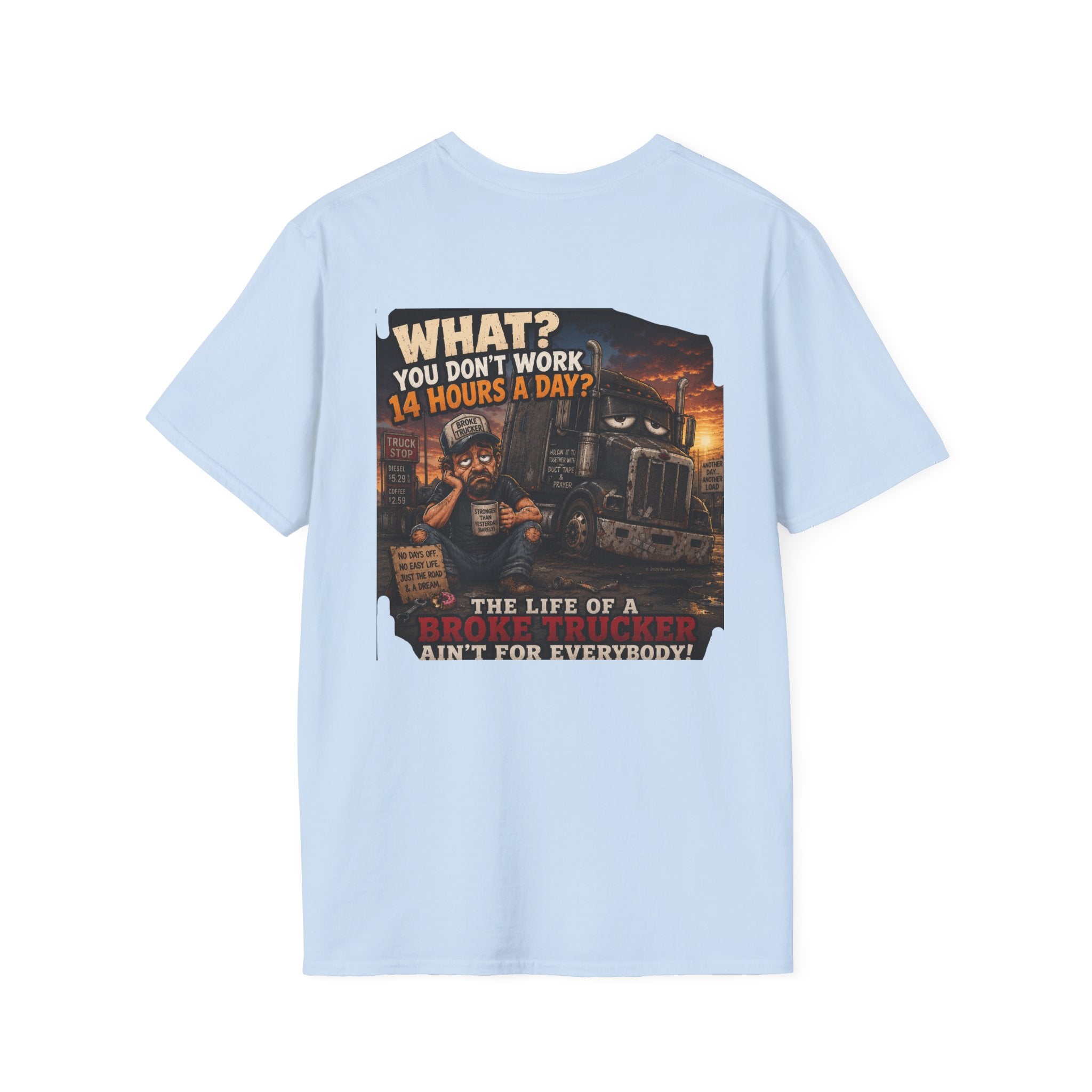 14 Hour Work Day Broke Trucker T‑Shirt — Comfortable Everyday Tee