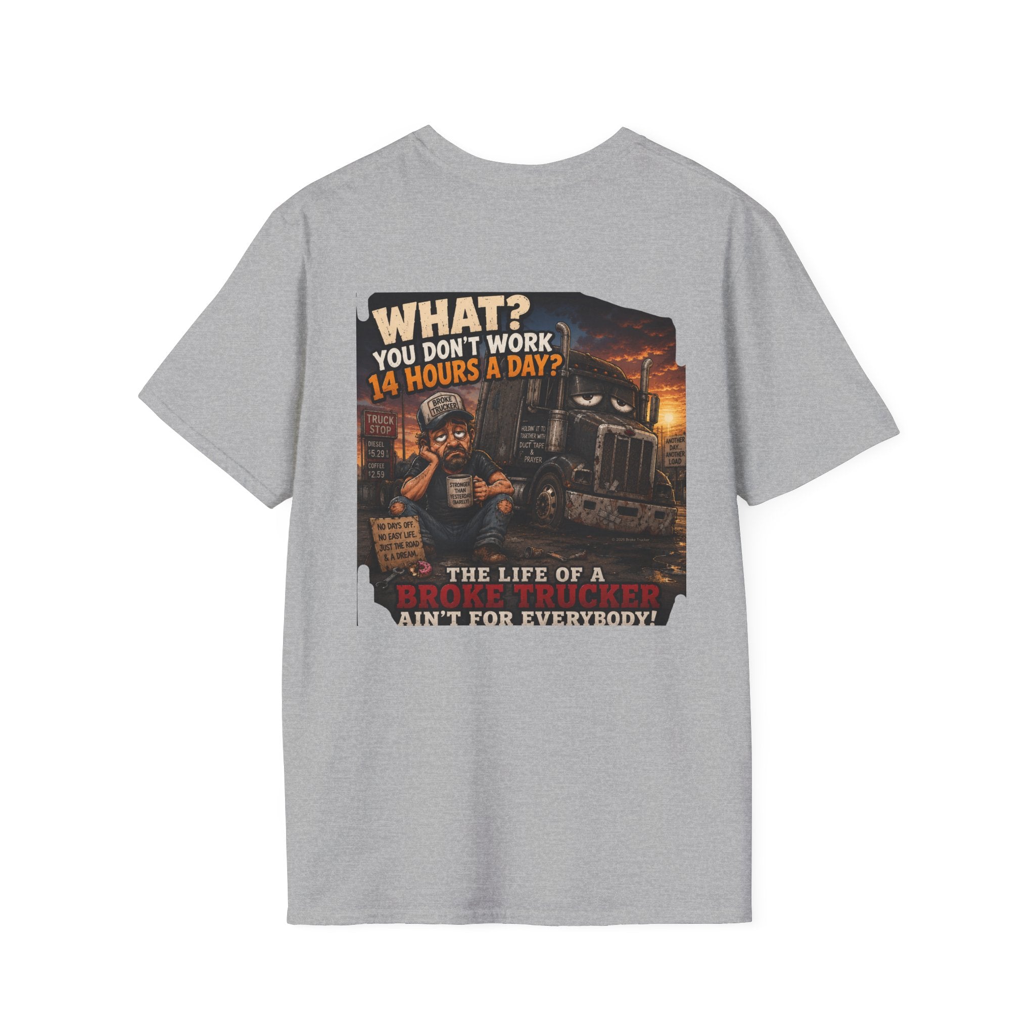14 Hour Work Day Broke Trucker T‑Shirt — Comfortable Everyday Tee