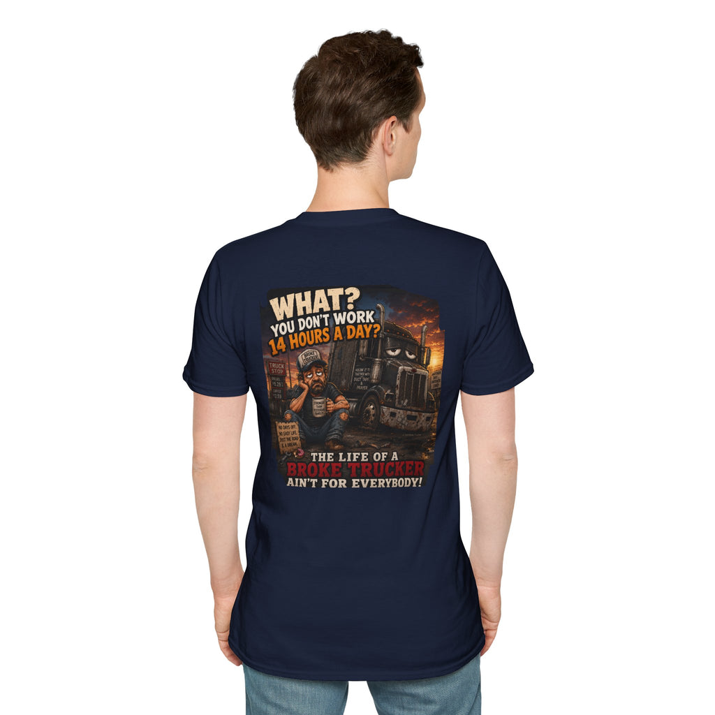 14 Hour Work Day Broke Trucker T‑Shirt — Comfortable Everyday Tee
