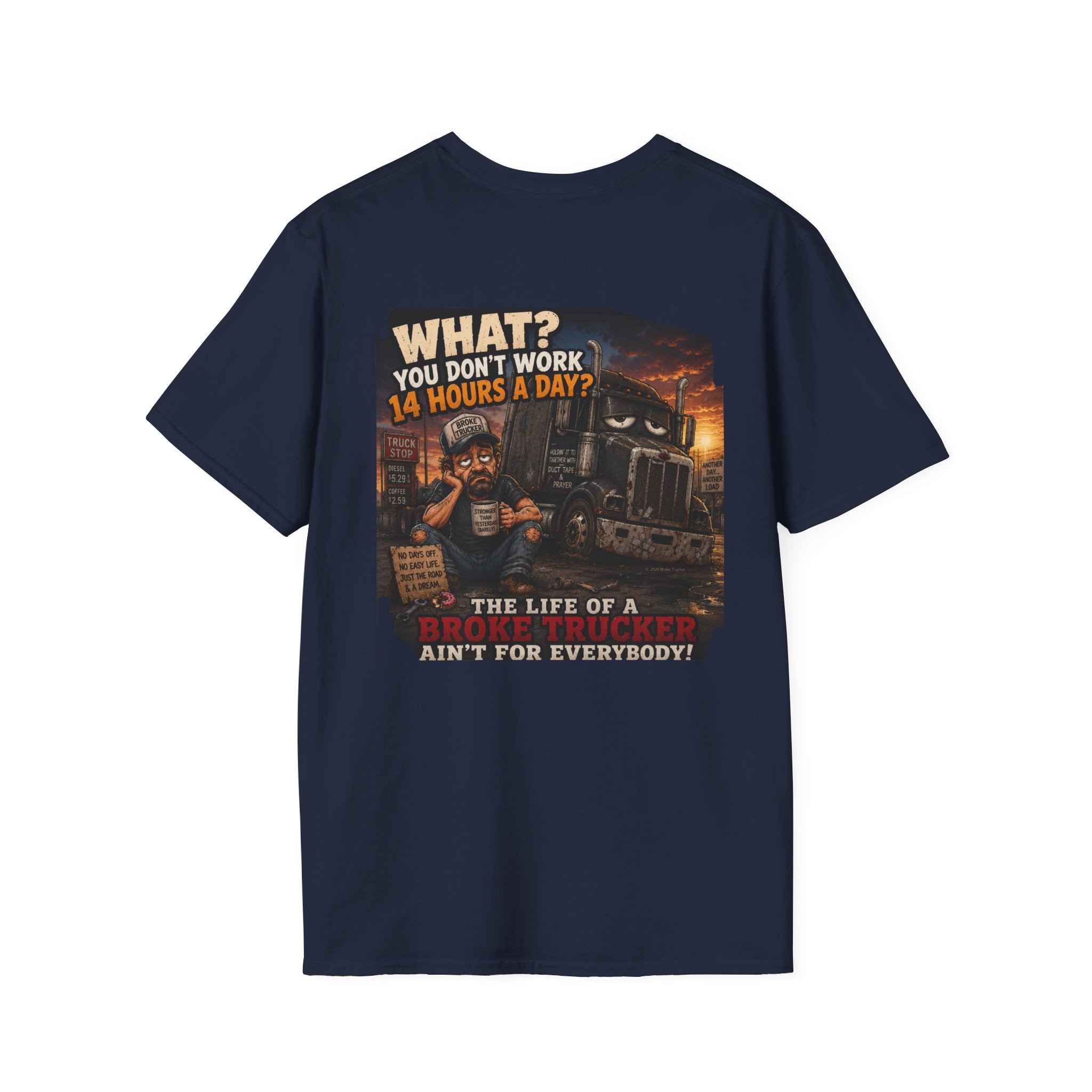 14 Hour Work Day Broke Trucker T‑Shirt — Comfortable Everyday Tee